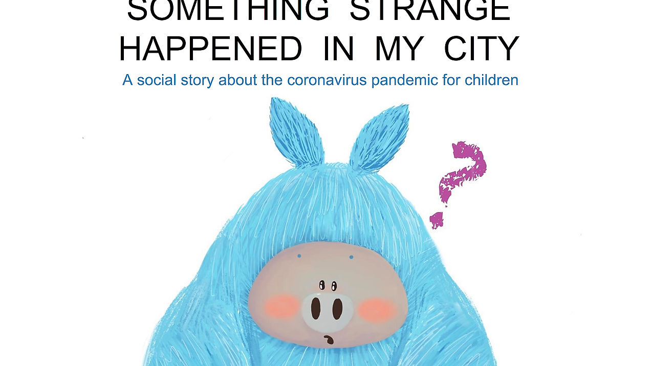Something Strange Happened in My City: A Social Story about COVID-19 for Young Children